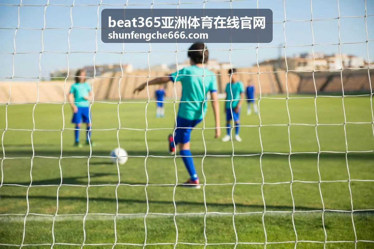 beat365亚洲体育在线官网赛事资讯频道精选内容